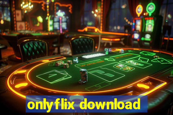 onlyflix download